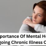 The Importance Of Mental Health In Ongoing Chronic Illness Care