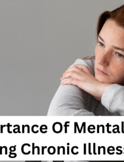 The Importance Of Mental Health In Ongoing Chronic Illness Care