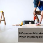 6 Common Mistakes To Avoid When Installing LVT Flooring